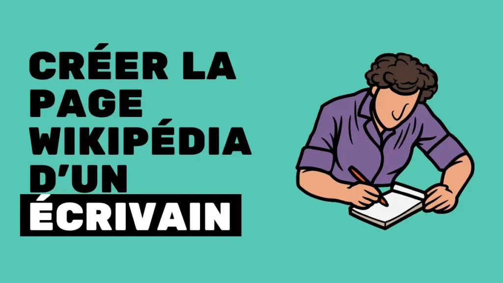 créer la page wikipédia d'un écrivain ou auteur