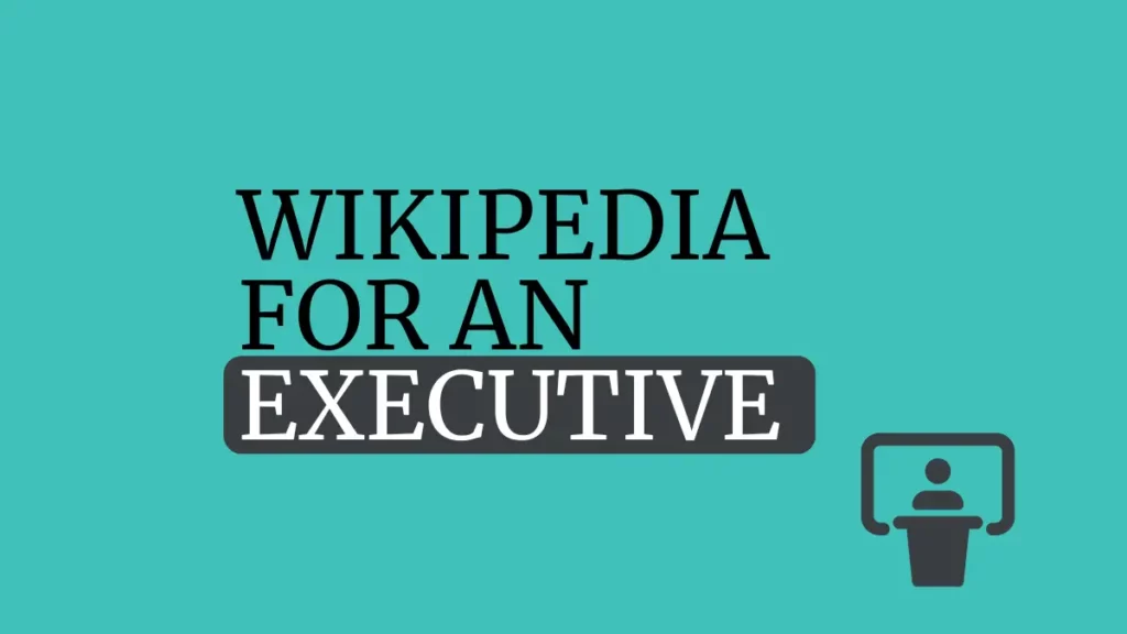wikipedia for an executive